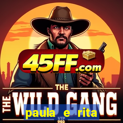paula e rita compraram muitas cartelas no bingo e gastaram
